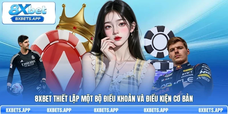 8Xbet thiết lập một bộ điều khoản và điều kiện cơ bản
