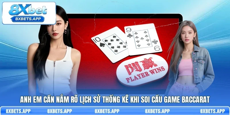 Anh em cần nắm rõ lịch sử thống kê khi soi cầu game Baccarat