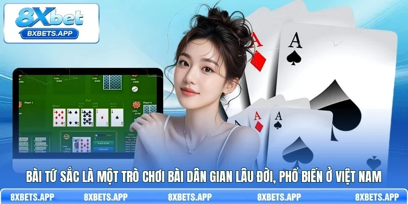Bài Tứ Sắc là một trò chơi bài dân gian lâu đời, phổ biến ở Việt Nam
