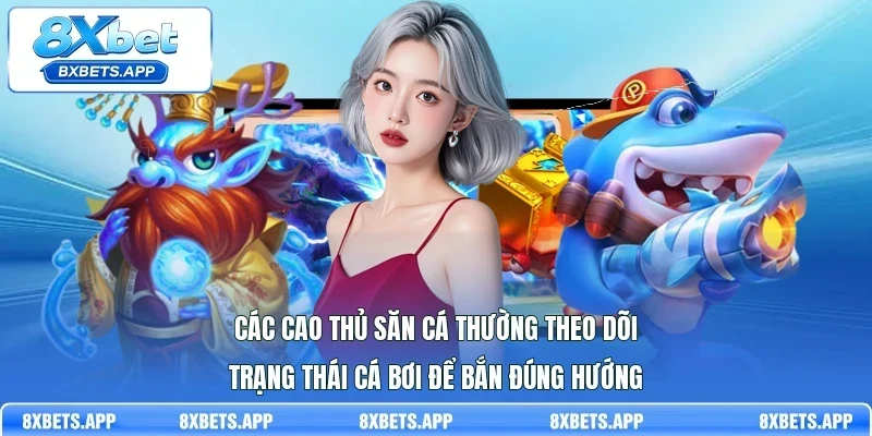 Các cao thủ săn cá thường theo dõi trạng thái cá bơi để bắn đúng hướng