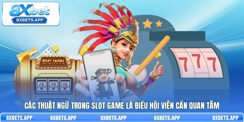 Các thuật ngữ trong Slot game là điều hội viên cần quan tâm