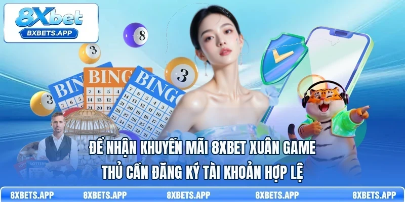 Để nhận khuyến mãi 8Xbet xuân game thủ cần đăng ký tài khoản hợp lệ