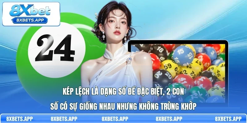 Kép lệch là dạng số đề đặc biệt, 2 con số có sự giống nhau nhưng không trùng khớp