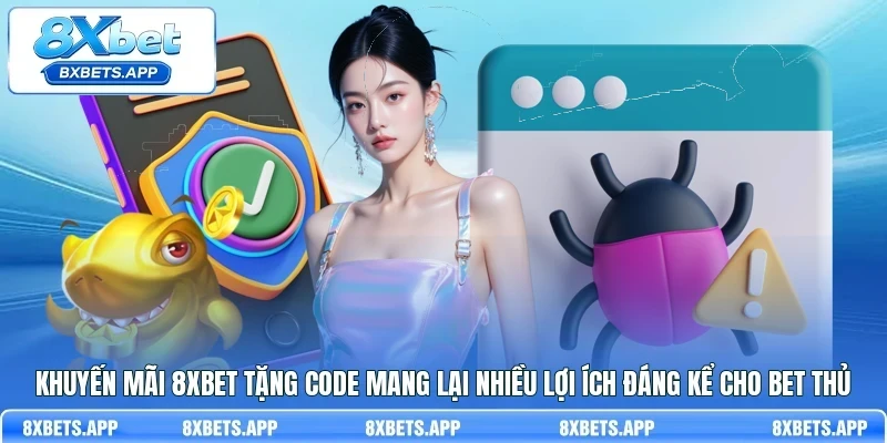 Khuyến mãi 8Xbet tặng Code mang lại nhiều lợi ích đáng kể cho bet thủ