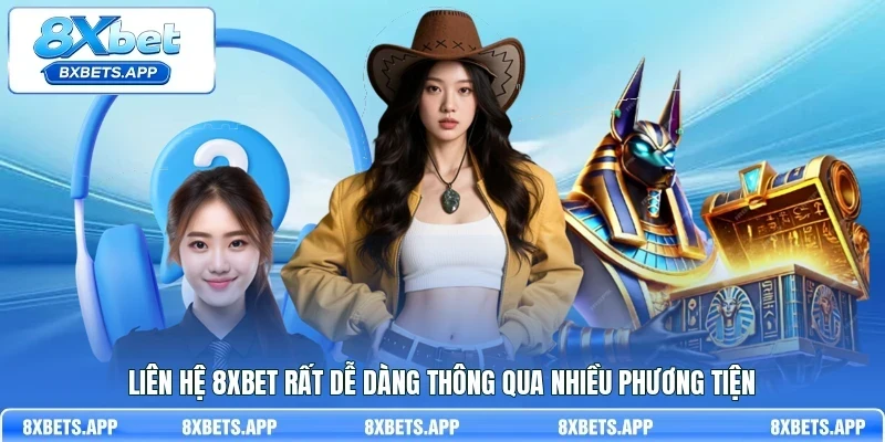 Liên hệ 8Xbet rất dễ dàng thông qua nhiều phương tiện