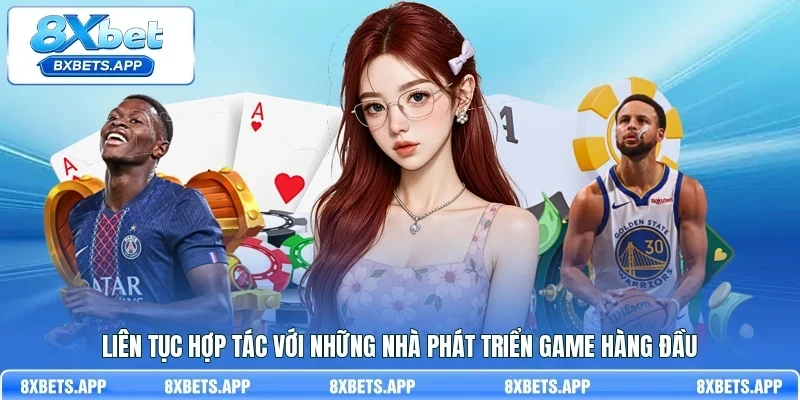 Liên tục hợp tác với những nhà phát triển game hàng đầu
