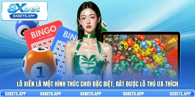 Lô xiên là một hình thức chơi đặc biệt, rất được lô thủ ưa thích