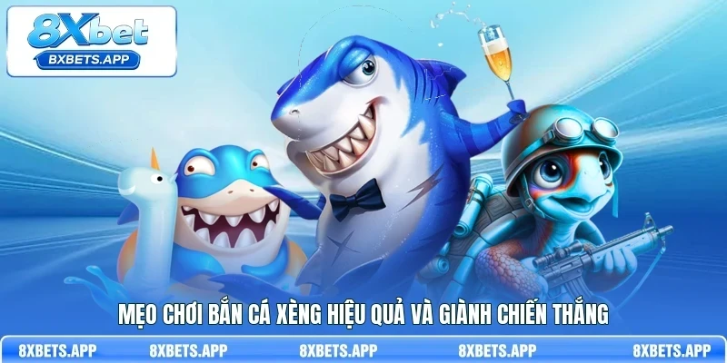Mẹo chơi bắn cá xèng hiệu quả và giành chiến thắng