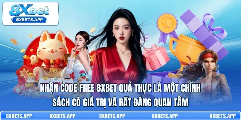 Nhận code free 8Xbet quả thực là một chính sách có giá trị và rất đáng quan tâm