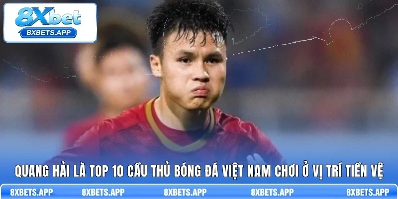 Quang Hải là top 10 cầu thủ bóng đá Việt Nam chơi ở vị trí tiền vệ