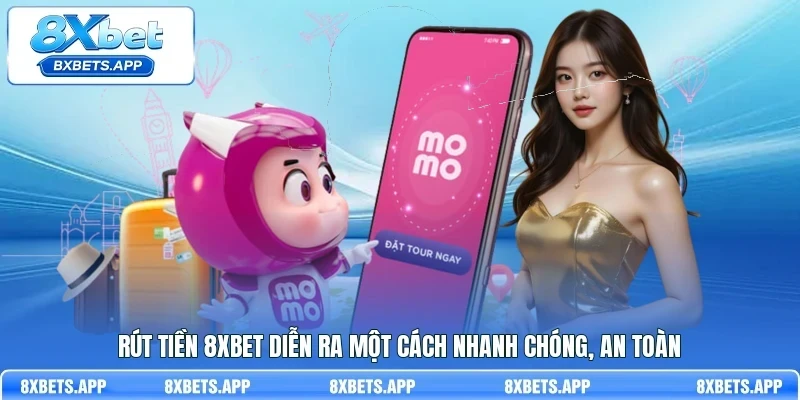 Rút tiền 8Xbet diễn ra một cách nhanh chóng, an toàn