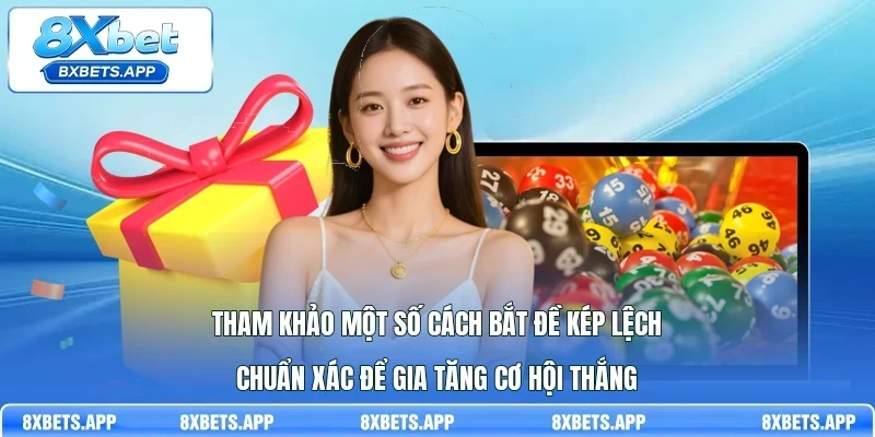 Tham khảo một số cách bắt đề kép lệch chuẩn xác để gia tăng cơ hội thắng