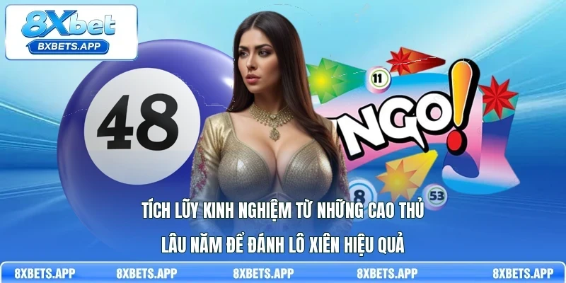 Tích lũy kinh nghiệm từ những cao thủ lâu năm để đánh Lô xiên hiệu quả