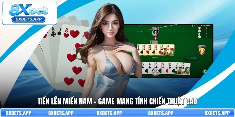 Tiến lên Miền Nam - Game mang tính chiến thuật cao