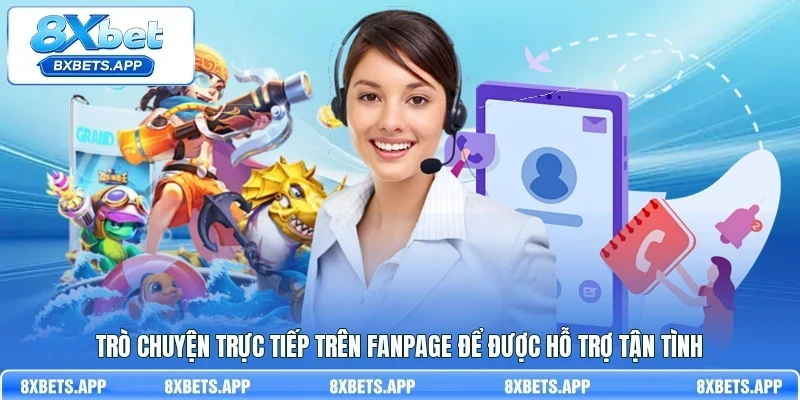 Trò chuyện trực tiếp trên Fanpage để được hỗ trợ tận tình