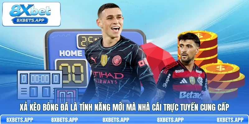 Xả kèo bóng đá là tính năng mới mà nhà cái trực tuyến cung cấp